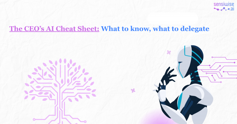 The CEO’s AI Cheat Sheet: What to Know, What to Delegate