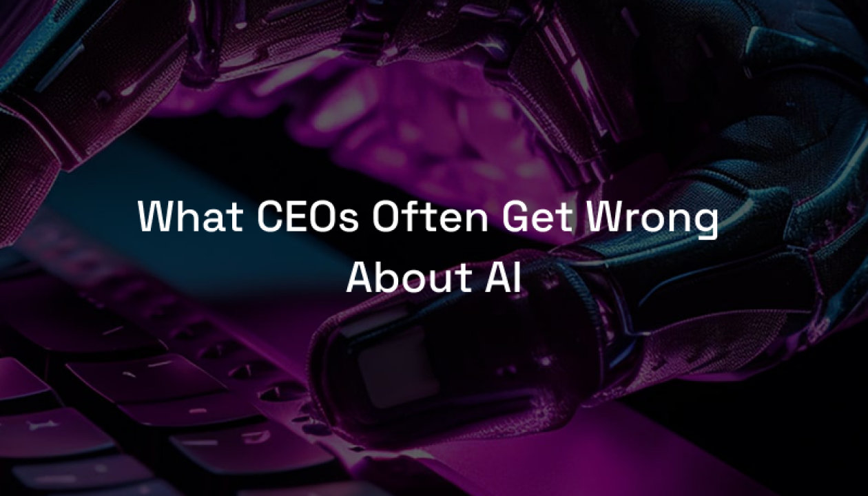 what CEOs often get wrong about AI